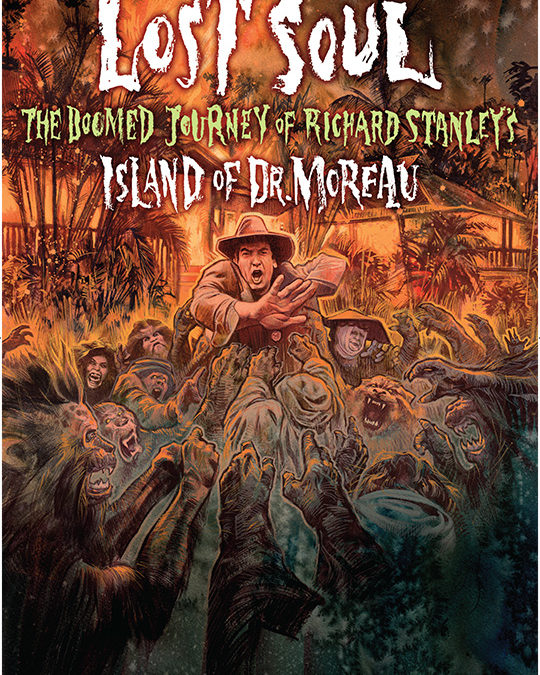 Lost Soul – The Doomed Journey of Richard Stanley’s Island of Dr. Moreau